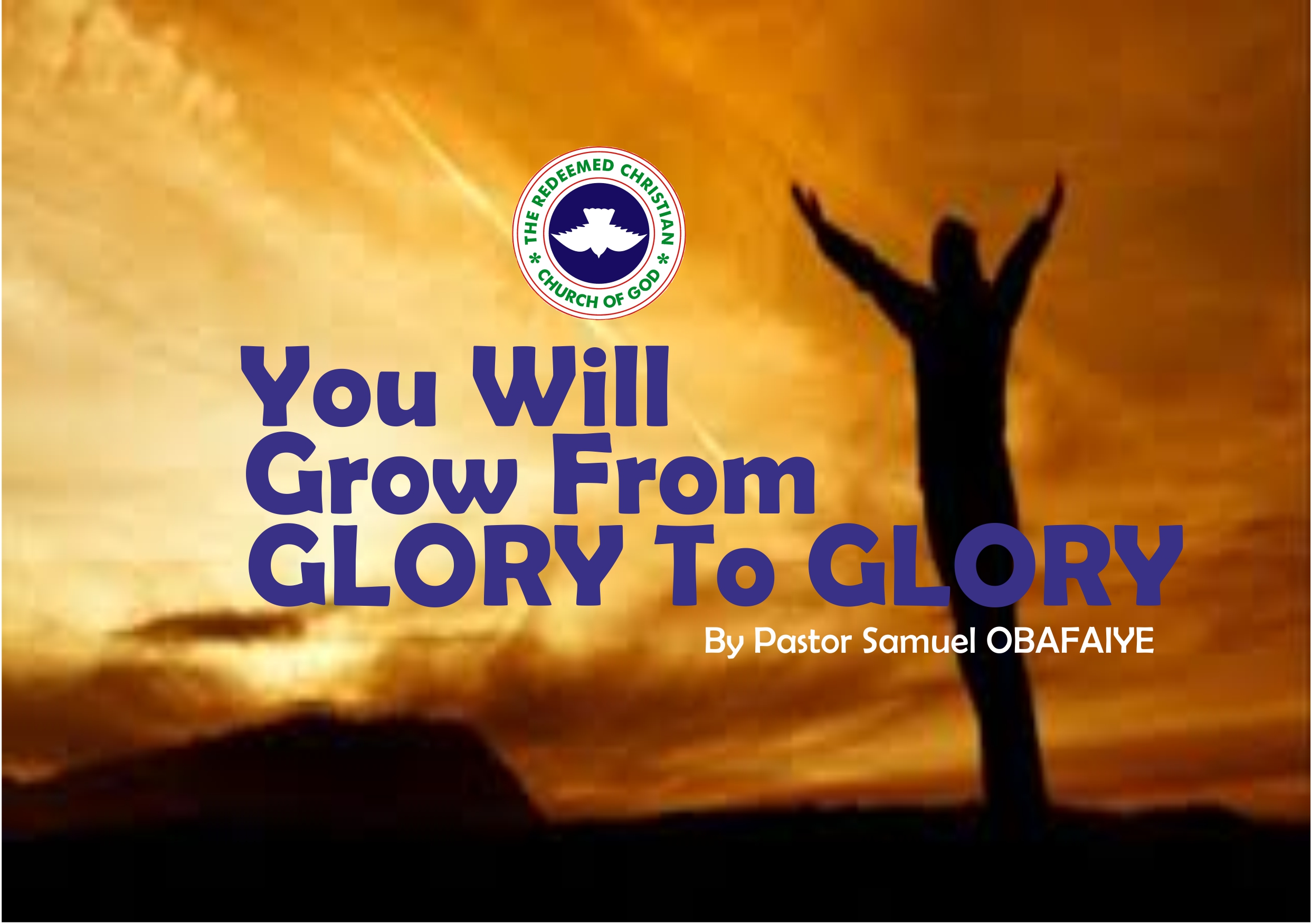 You Will Grow From Glory To Glory, by Pastor Samuel Obafaiye