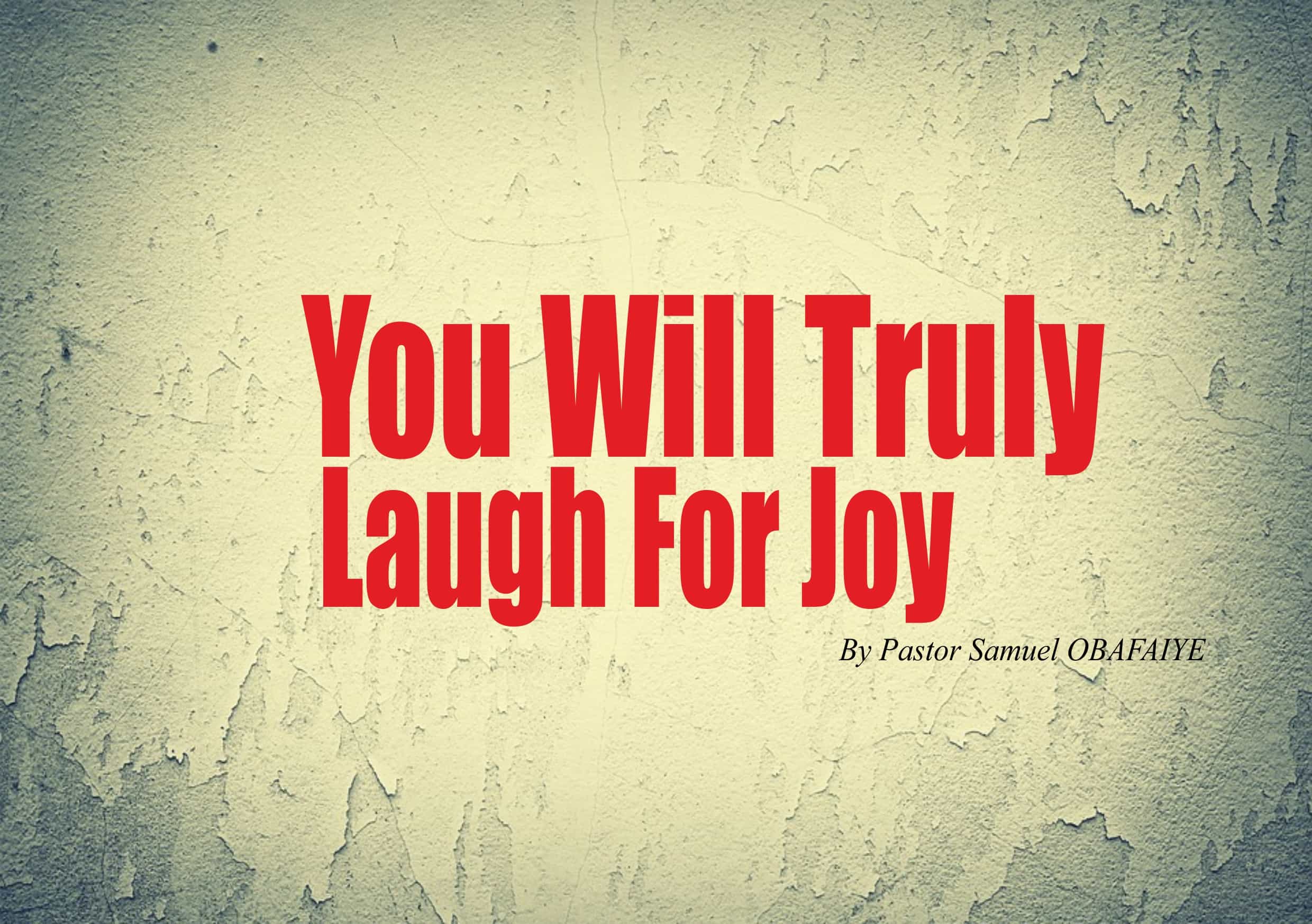You Will Truly Laugh For Joy, by Pastor Samuel Obafaiye