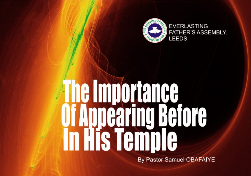 The Importance of Appearing Before God in His Temple, by Pastor Samuel Obafaiye