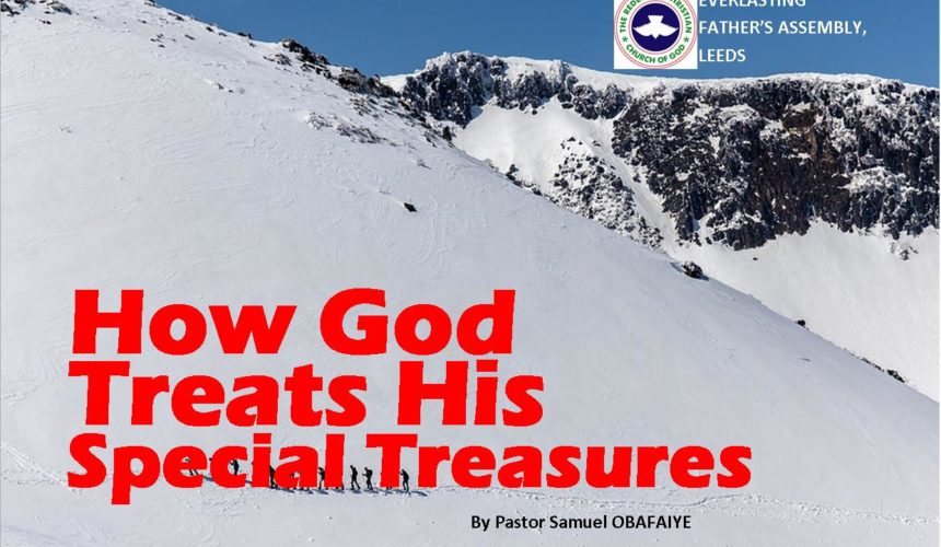 How God Treats His Special Treasures, by Pastor Samuel Obafaiye How God Treats His Special Treasures, by Pastor Samuel Obafaiye