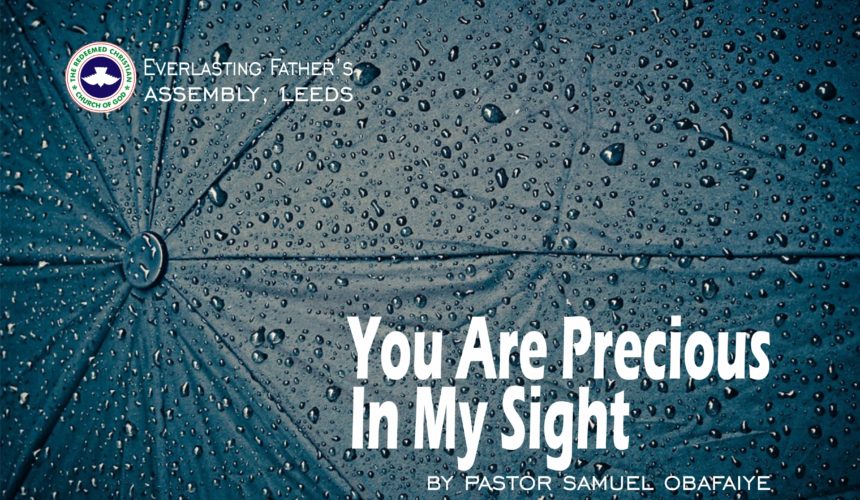 You Are Precious In My Sight, by Pastor Samuel Obafaiye You Are Precious In My Sight, by Pastor Samuel Obafaiye