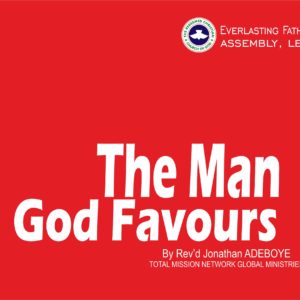 The Man God Favours, by Rev’d Jonathan Adeboye