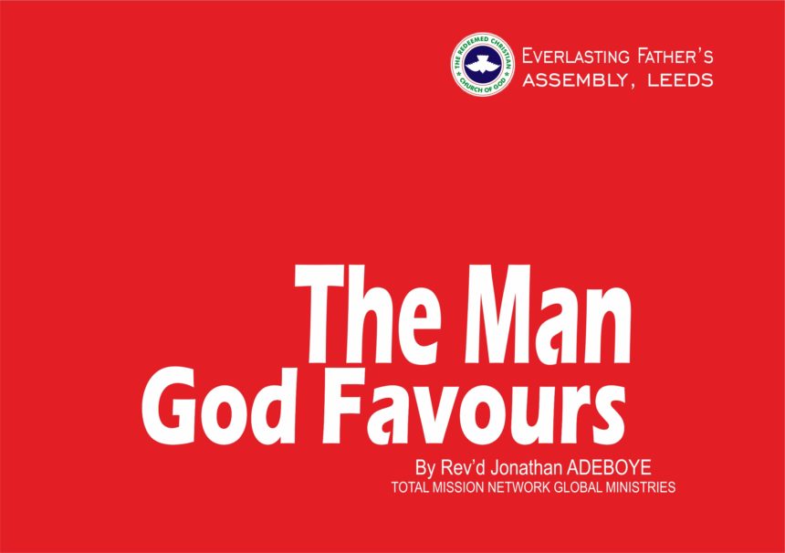 The Man God Favours, by Rev’d Jonathan Adeboye