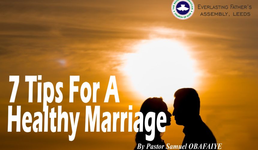 7 Tips For A Healthy Marriage, by Pastor Samuel Obafaiye 7 Tips For A Healthy Marriage, by Pastor Samuel Obafaiye