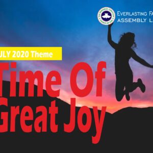 July 2020 Theme: Time Of Great Joy