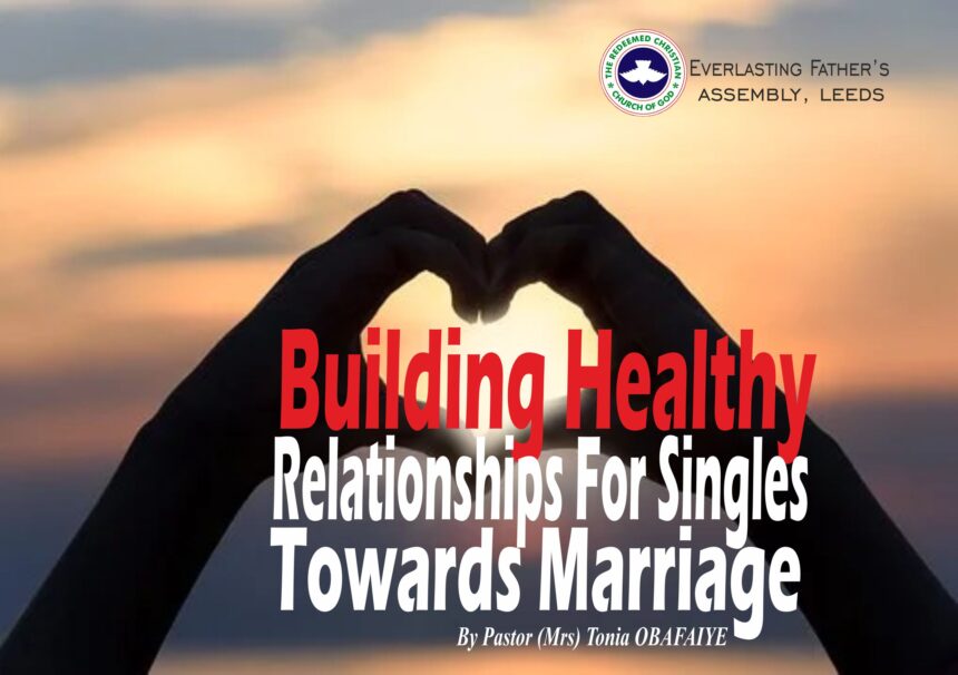 Building Healthy Relationships for Singles Towards Marriage, by Pastor Tonia Obafaiye
