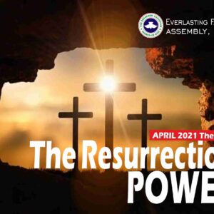 April 2021 Theme – The Resurrection Power