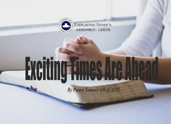 Exciting Times Are Ahead, by Pastor Samuel Obafaiye