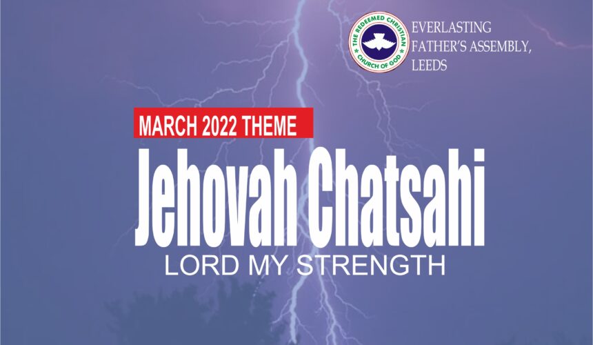 March 2022 Theme – Jehovah Chatsahi – Lord My Strength