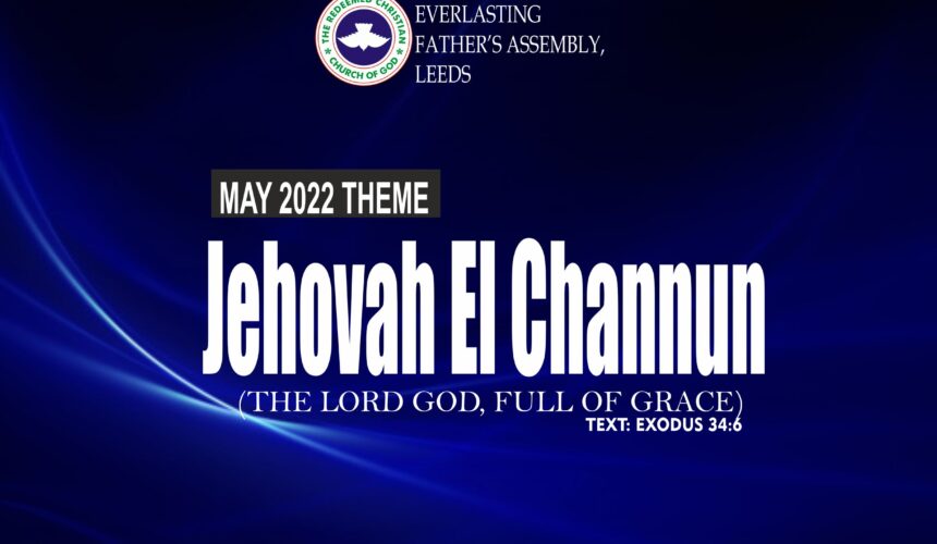 May 2022 Theme: Jehovah El Channun (The Lord God, Full of Grace)