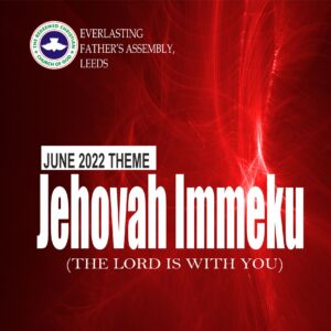 June 2022 Theme: Jehovah Immeku (The Lord Is With You)