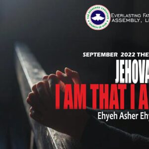 September 2022 Theme: Jehovah: I am that I am (Ehyeh Asher Ehyeh)