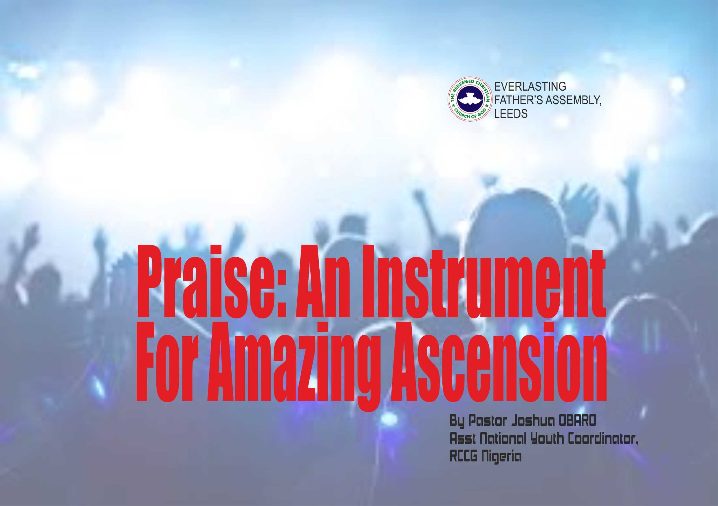 Praise: An Instrument For Amazing Ascension, by Pastor Joshua Obaro