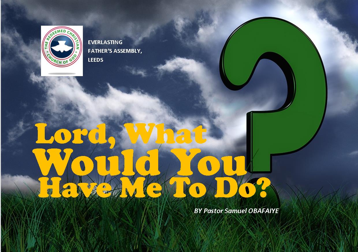 Lord, What Would You Have Me To Do? by Pastor Samuel Obafaiye