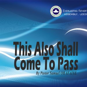 This Also Shall Come To Pass, by Pastor Sameul Obafaiye