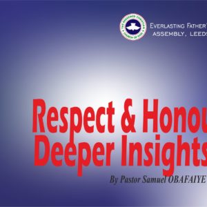 Respect & Honour: Deeper Insights, by Pastor Samuel Obafaiye