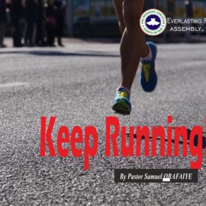Keep Running, by Pastor Samuel Obafaiye