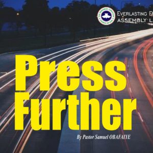 Press Further, by Pastor Samuel Obafaiye