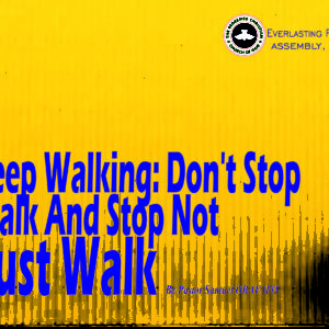 Keep Walking: Don’t Stop. Walk And Stop Not. Just Walk, by Pastor Samuel Obafaiye