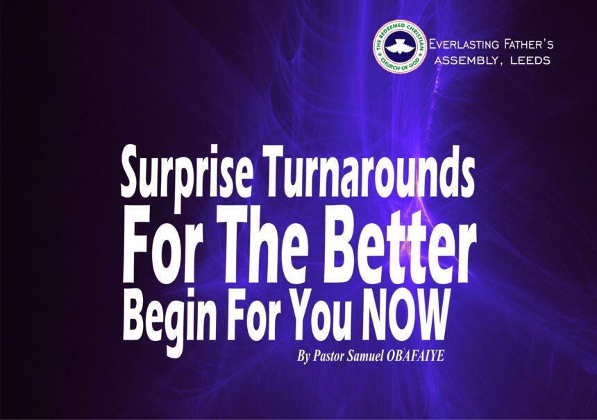  Surprise Turnarounds For The Better Begin For You Now, by Pastor Samuel Obafaiye