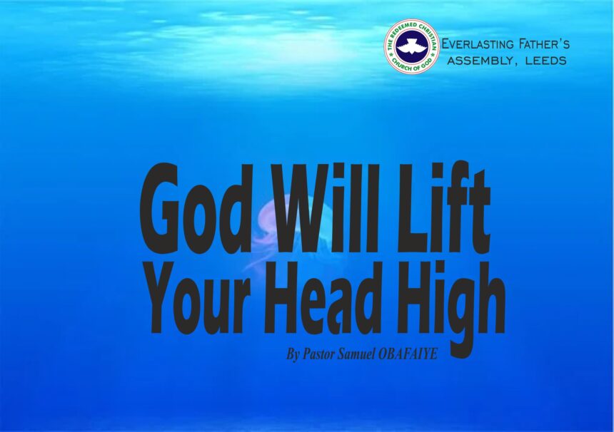 God Will Lift Your Head High, by Pastor Samuel Obafaiye