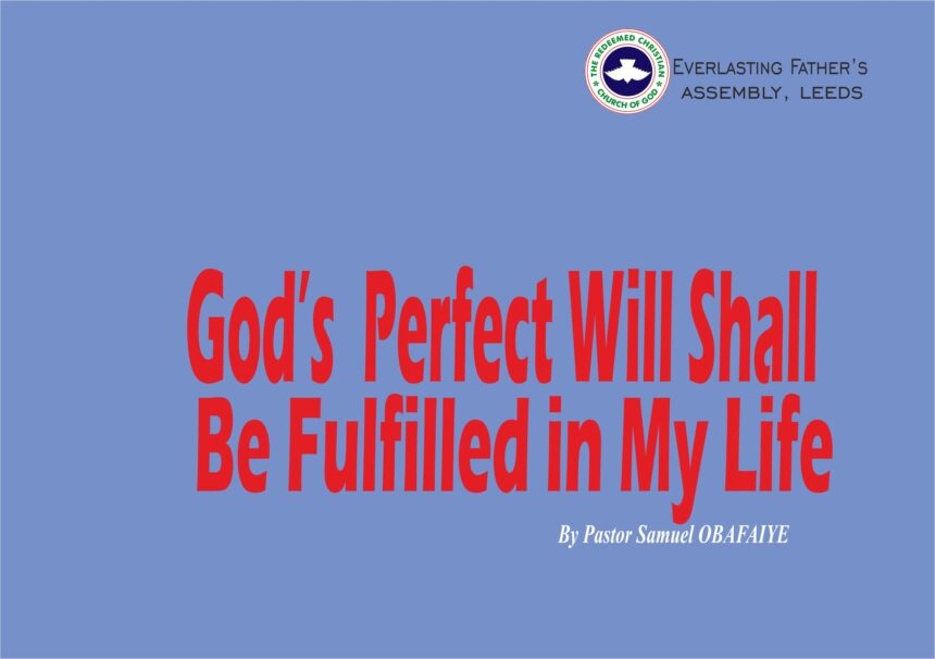 God’s Perfect Will Shall Be Fulfilled in My Life, by Pastor Samuel Obafaiye