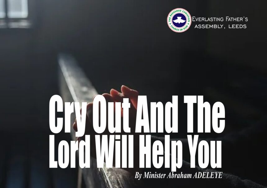 Cry Out And The Lord Will Help You, by Minister Abraham Adeleye