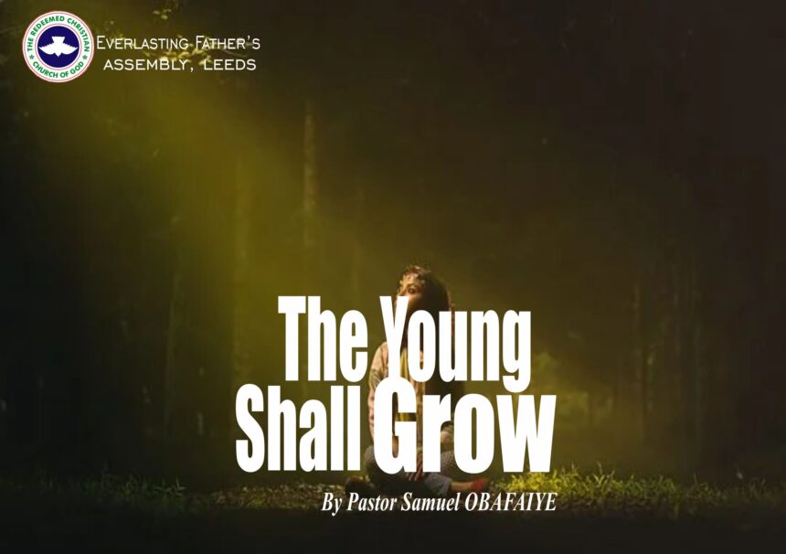 The Young Shall Grow, by Pastor Samuel Obafaiye