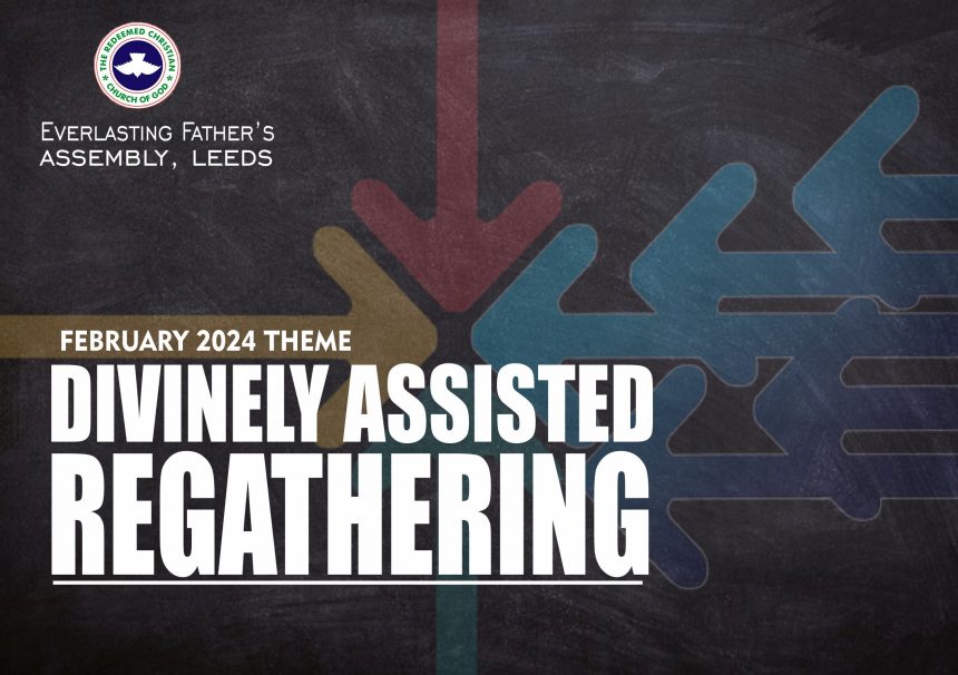 February 2024 Theme – Divinely Assisted Regathering